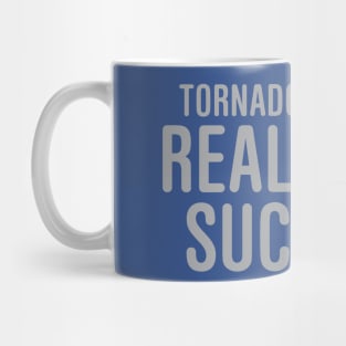 Tornadoes Really Suck Mug